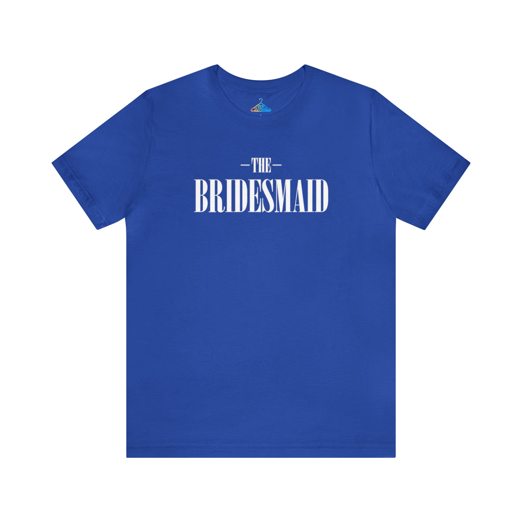 The Bridesmaid T-Shirt - Eventclothing.com