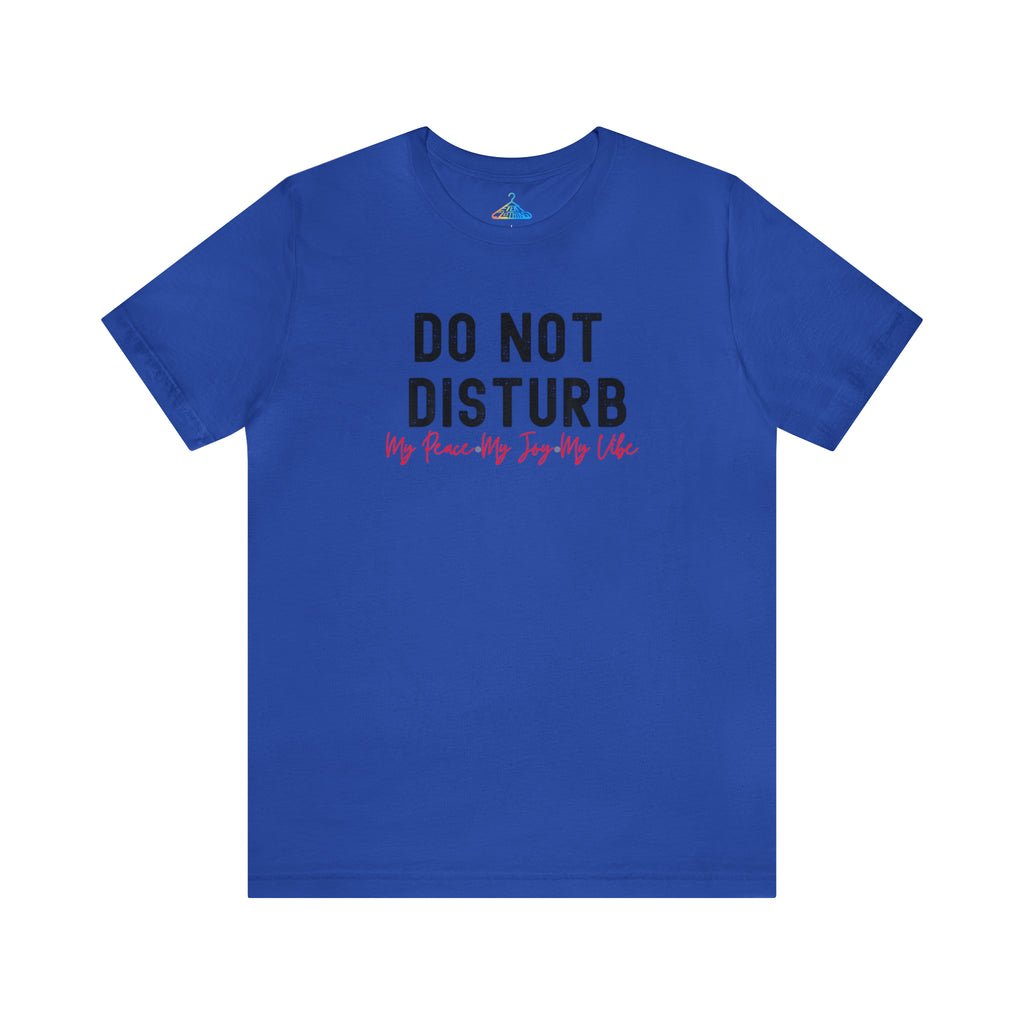 Do Not Disturb T-Shirt - Eventclothing.com