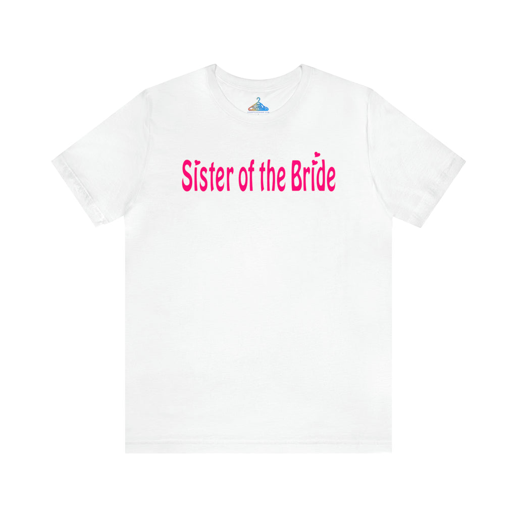 Sister of the Bride T-Shirt - Eventclothing.com