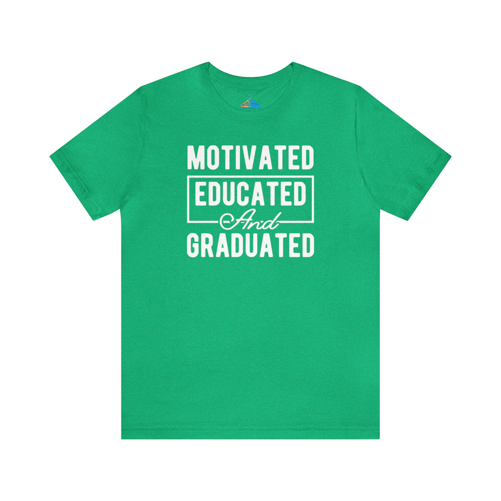 Motivated Educated And Graduated T-Shirt - Eventclothing.com