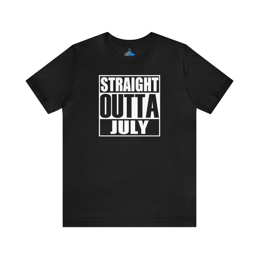 Straight Outta July T-Shirt - Eventclothing.com