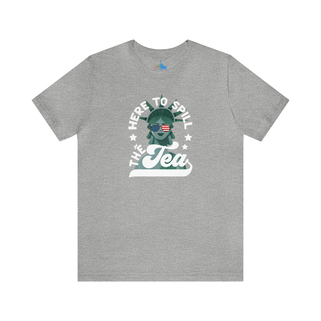 Here to Spill the Tea T-Shirt - Eventclothing.com