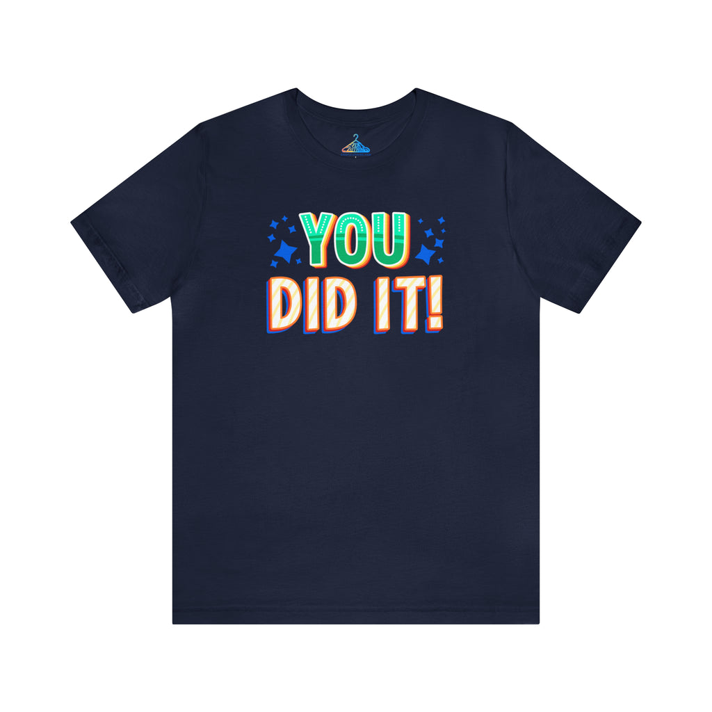 You Did It T-Shirt - Eventclothing.com