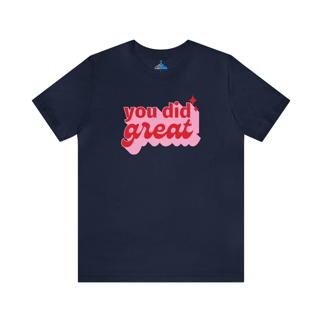 You Did GreatT-Shirt - Eventclothing.com