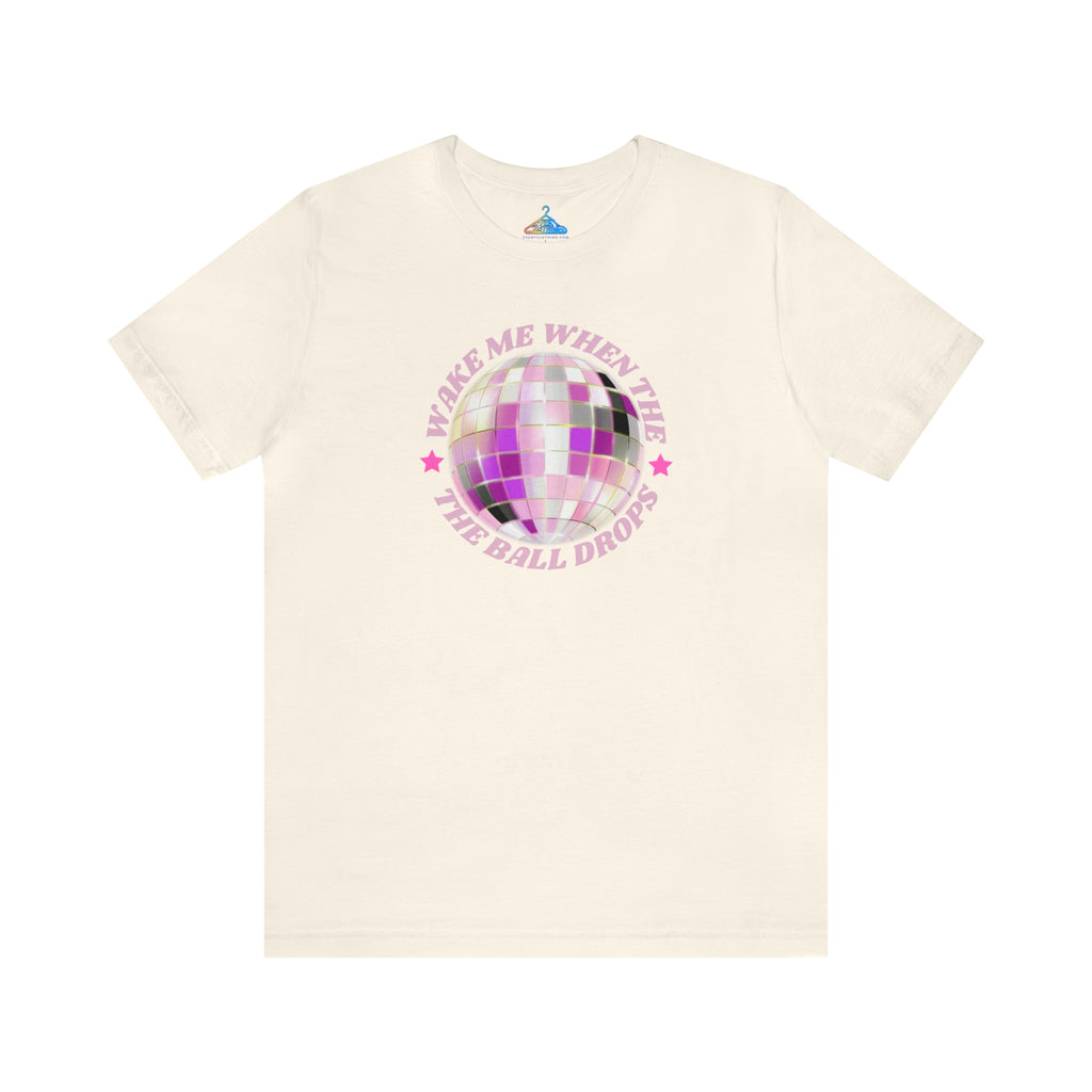 Wake Me When The Ball Drops T-Shirt - Eventclothing.com