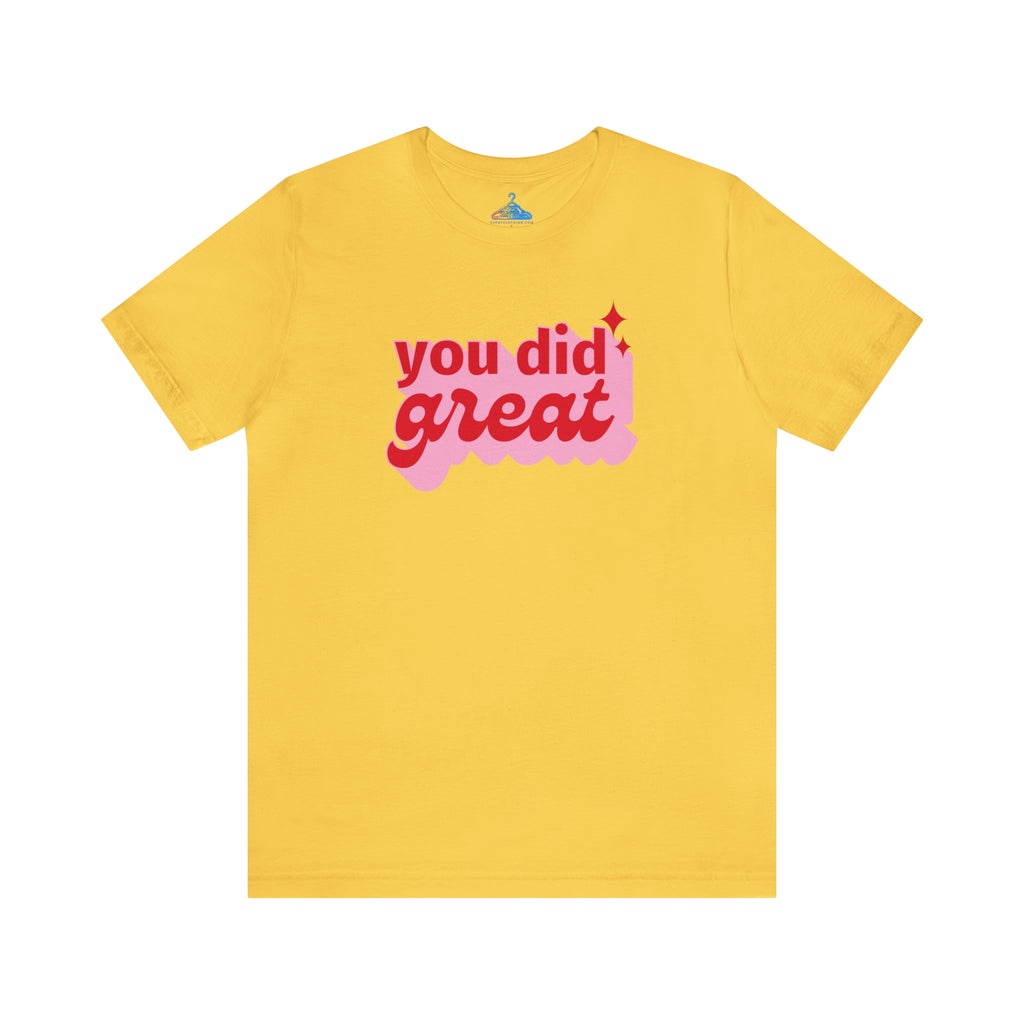 You Did GreatT-Shirt - Eventclothing.com