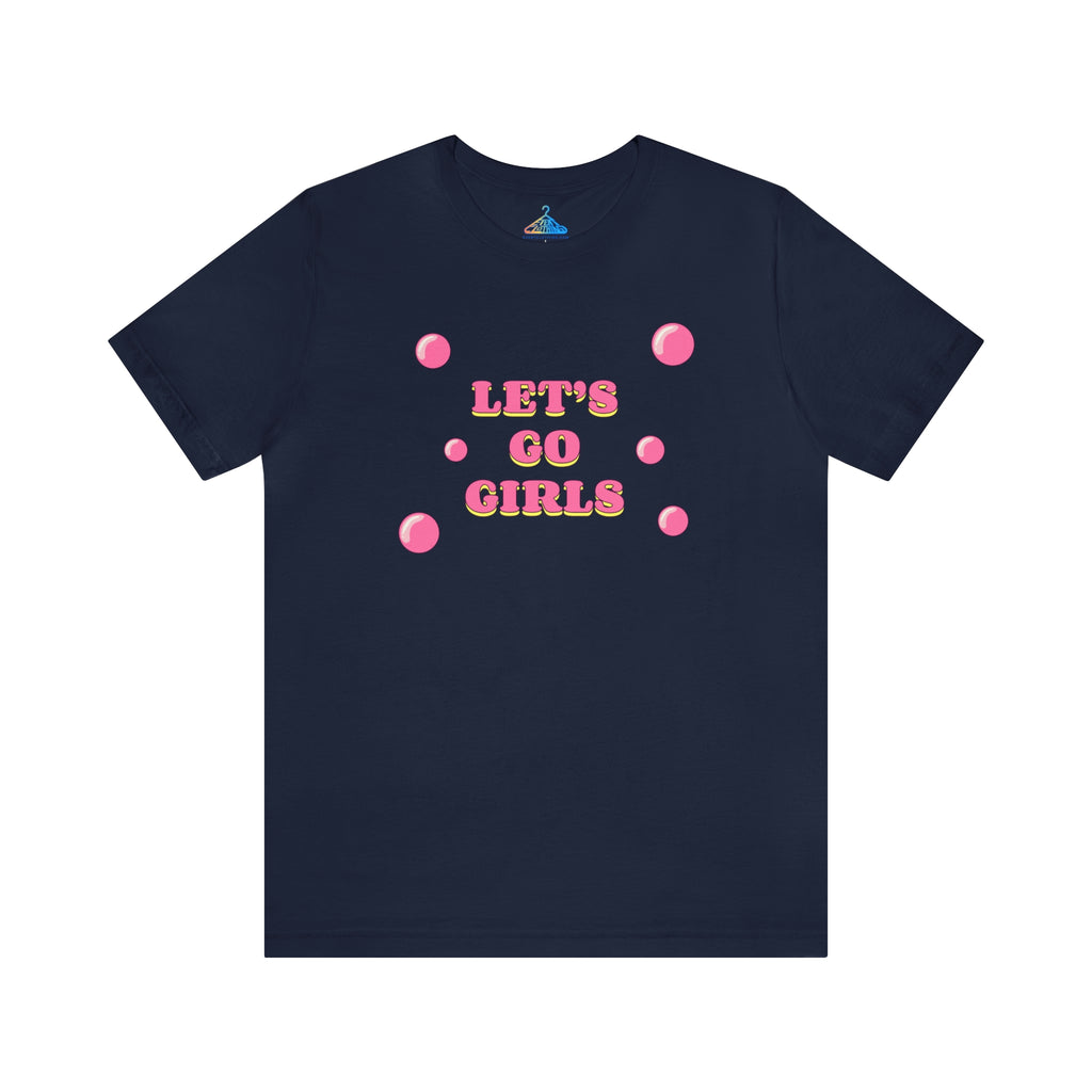 Lets Go Girls T-Shirt - Eventclothing.com