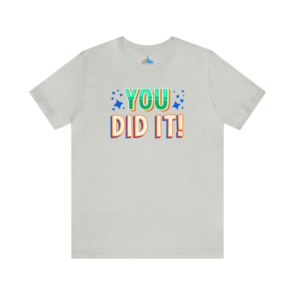 You Did It T-Shirt - Eventclothing.com