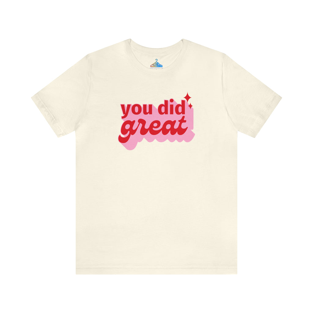 You Did GreatT-Shirt - Eventclothing.com