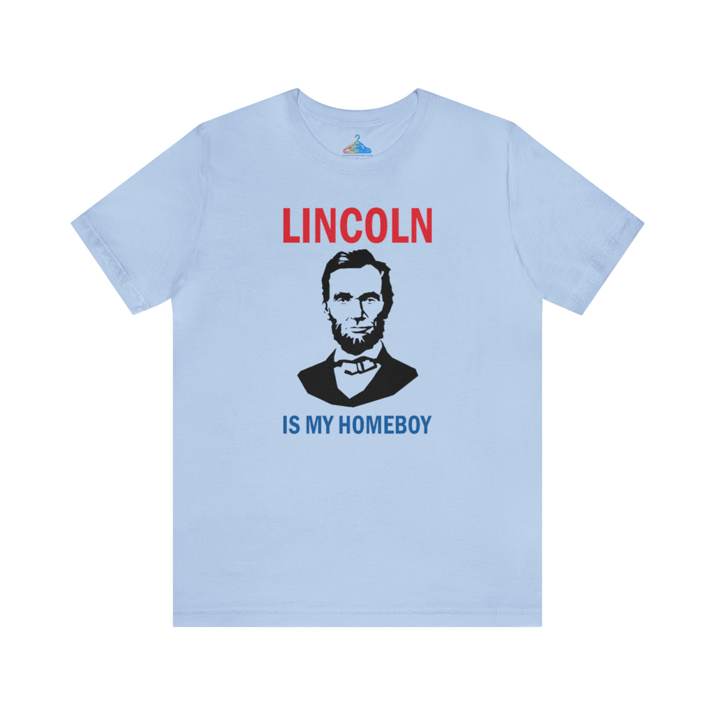 Lincoln is My Homeboy T-Shirt - Eventclothing.com