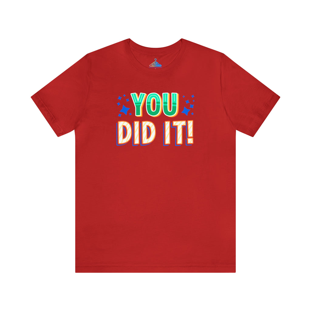 You Did It T-Shirt - Eventclothing.com