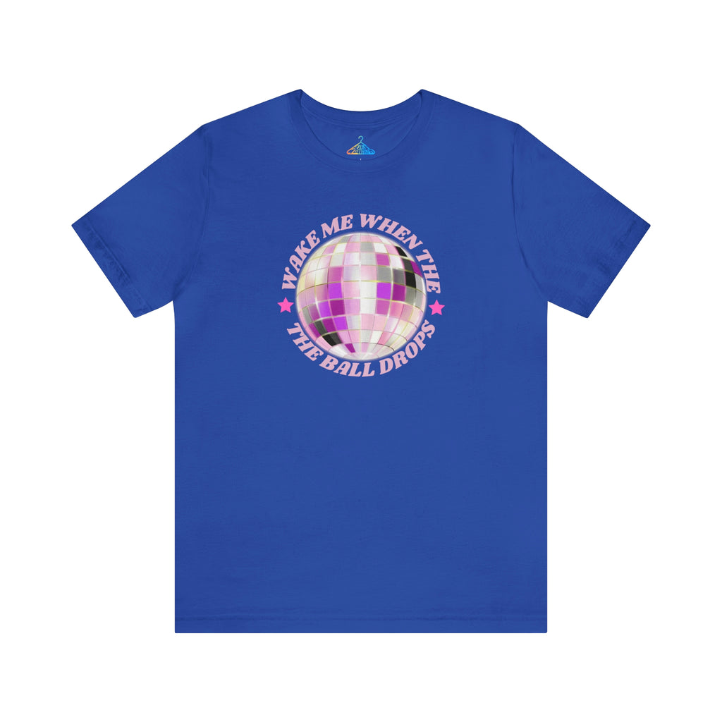 Wake Me When The Ball Drops T-Shirt - Eventclothing.com