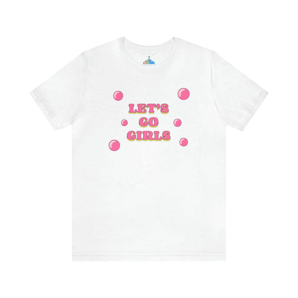 Lets Go Girls T-Shirt - Eventclothing.com