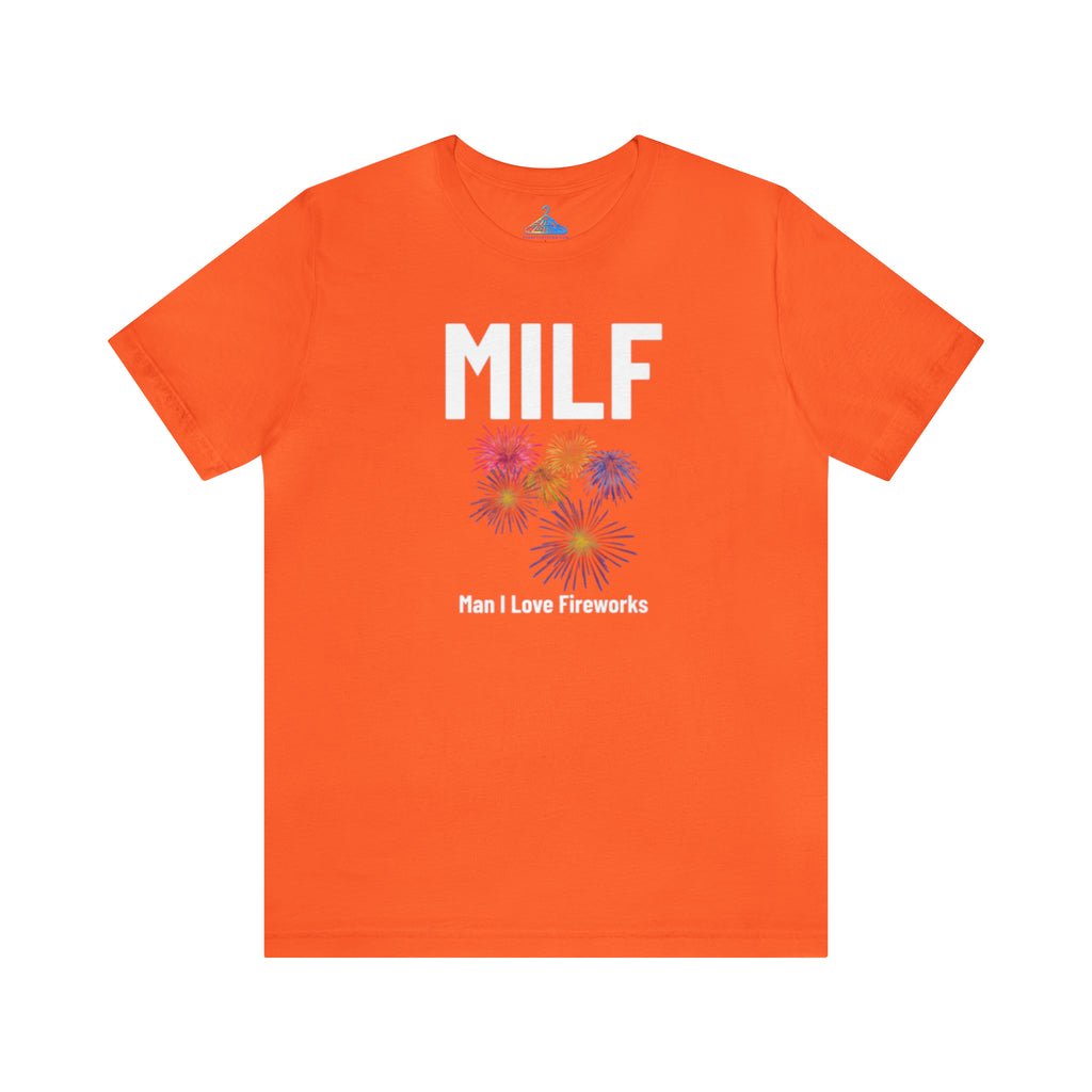 Milf Man I Love Fireworks T-Shirt - Eventclothing.com