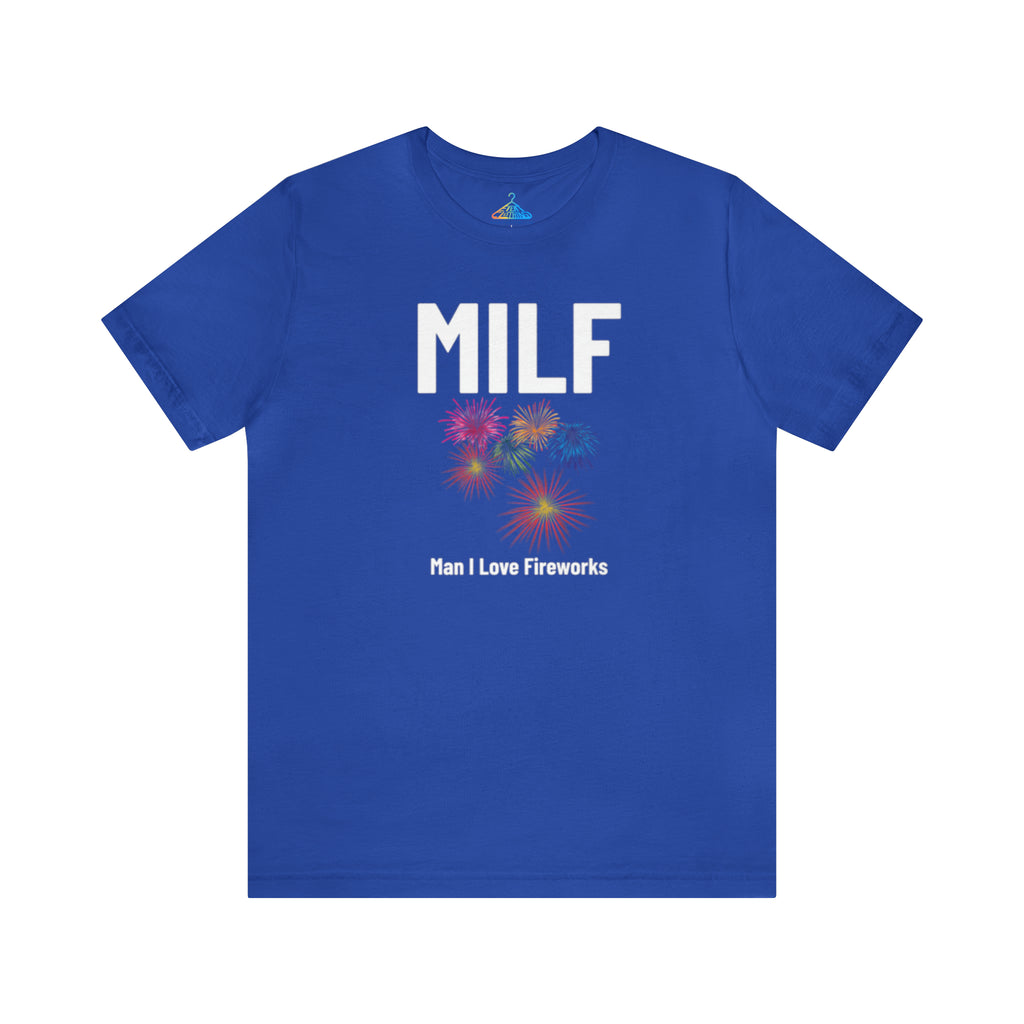 Milf Man I Love Fireworks T-Shirt - Eventclothing.com