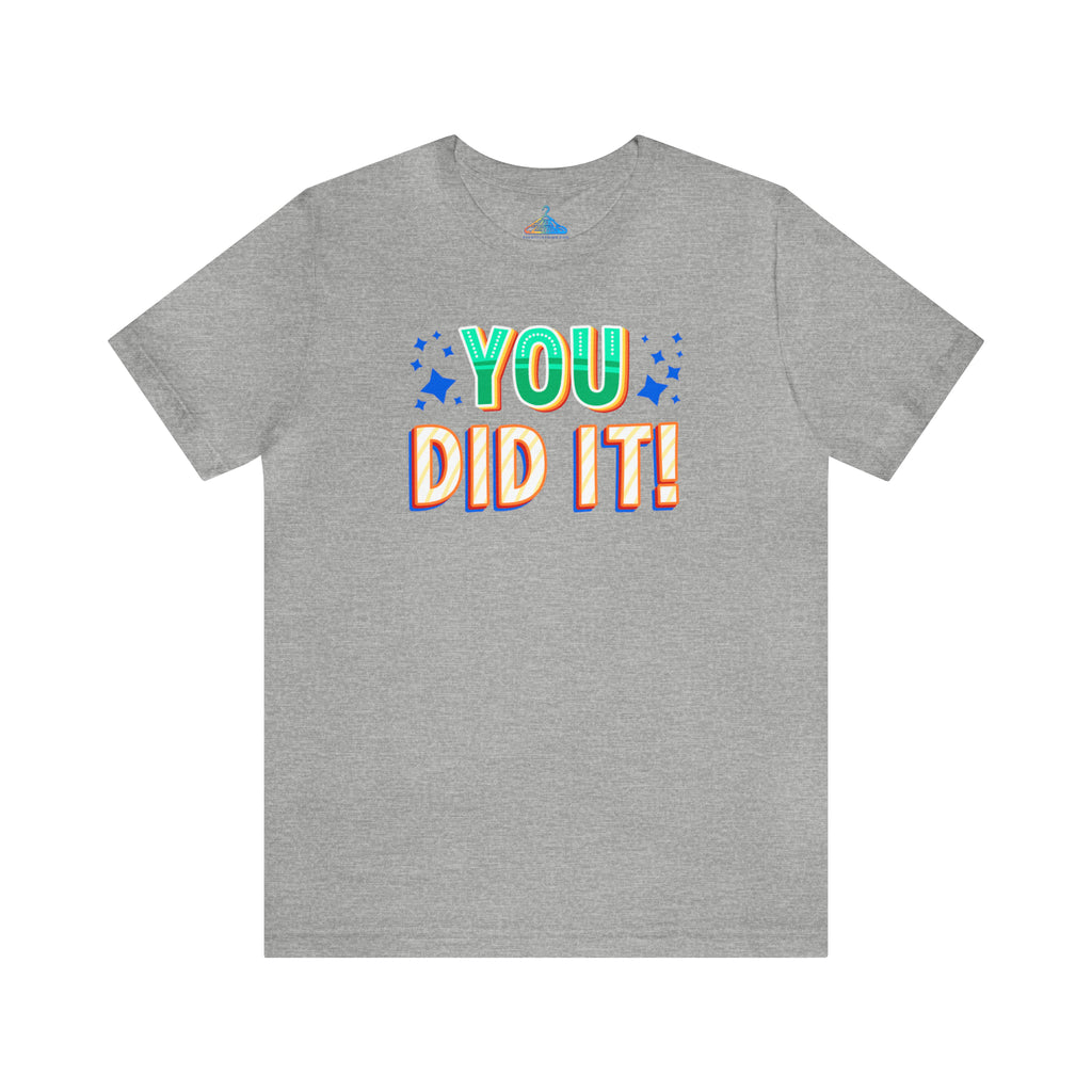 You Did It T-Shirt - Eventclothing.com