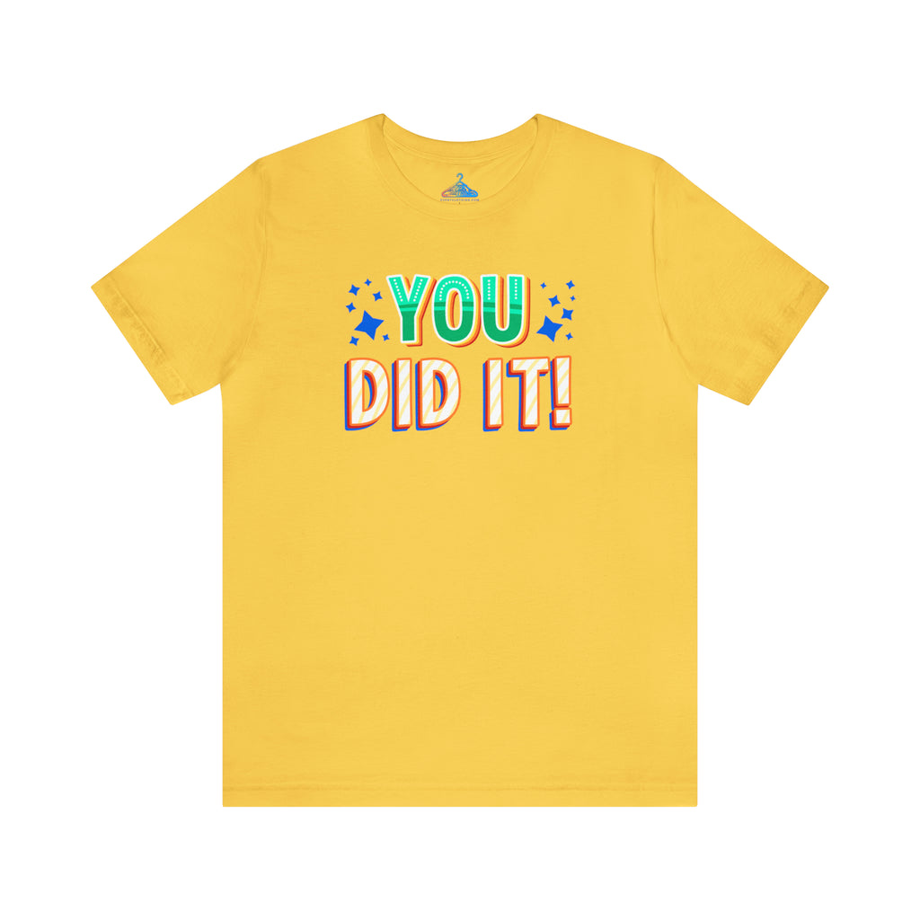 You Did It T-Shirt - Eventclothing.com