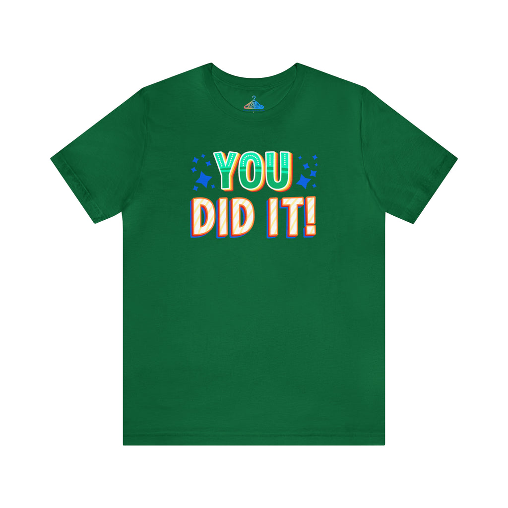 You Did It T-Shirt - Eventclothing.com