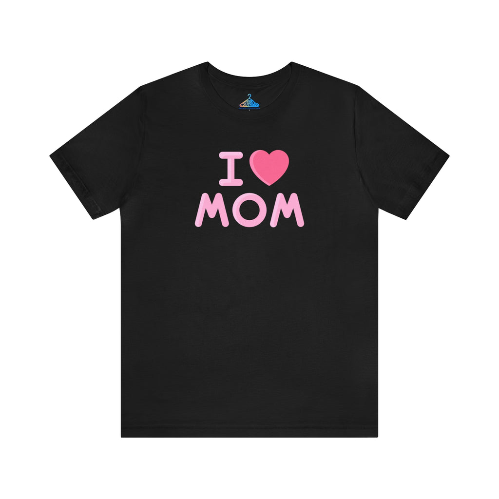 I Love Mom T-Shirt - Eventclothing.com