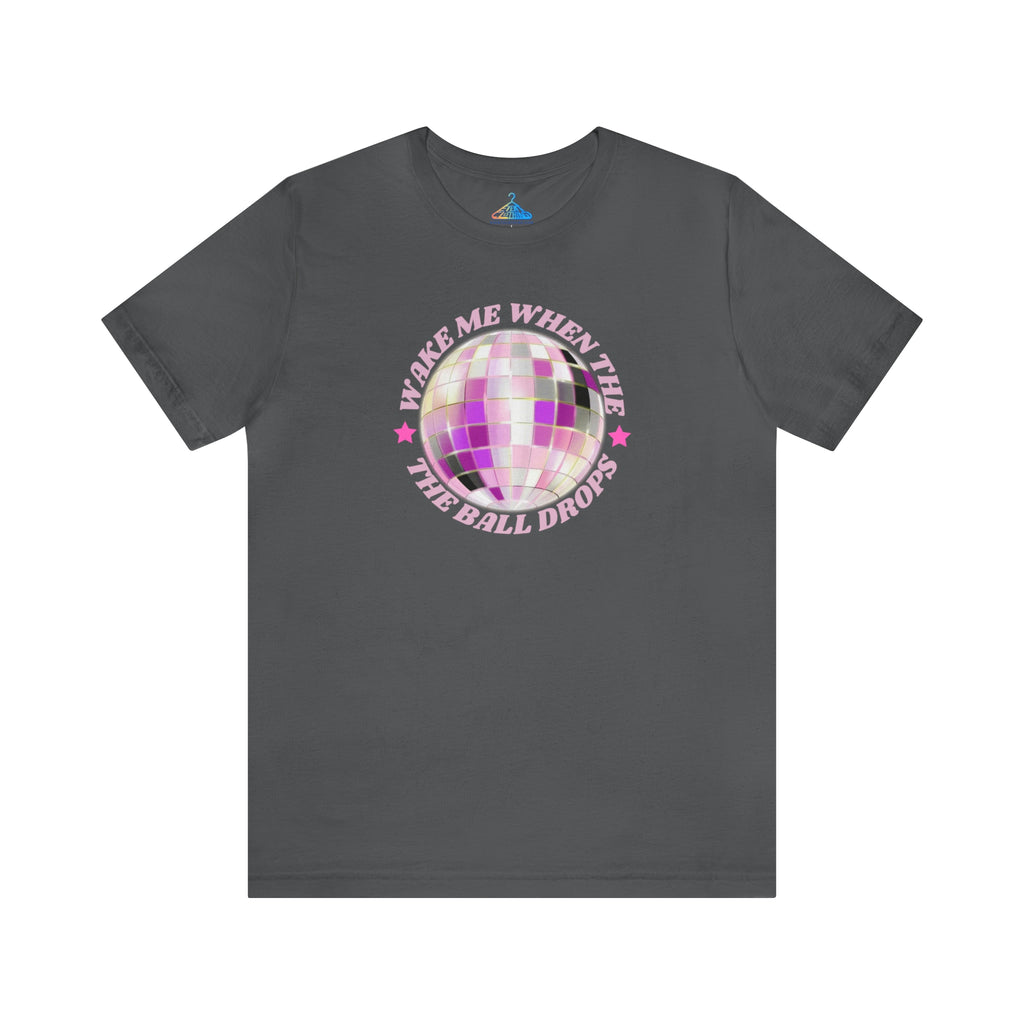 Wake Me When The Ball Drops T-Shirt - Eventclothing.com