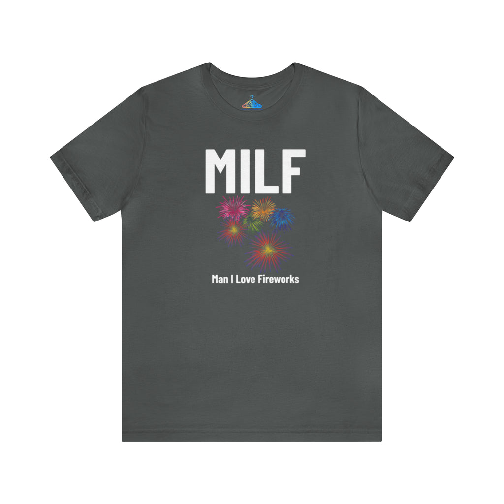 Milf Man I Love Fireworks T-Shirt - Eventclothing.com