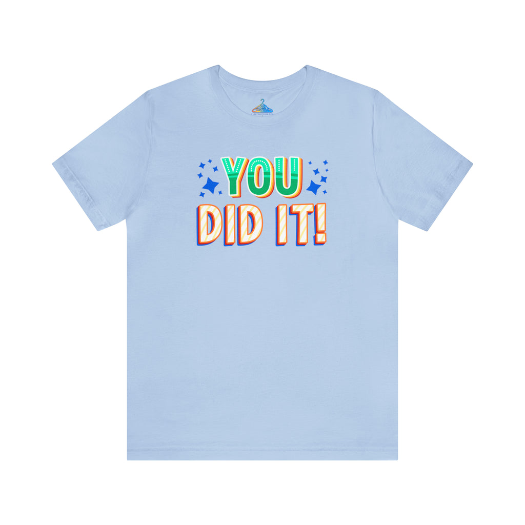 You Did It T-Shirt - Eventclothing.com