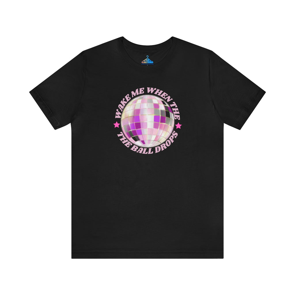 Wake Me When The Ball Drops T-Shirt - Eventclothing.com