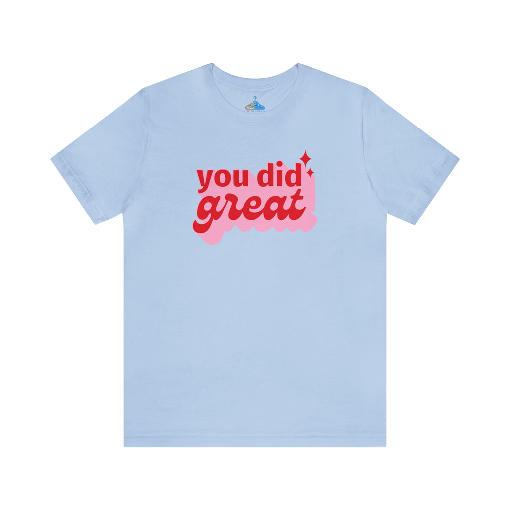 You Did GreatT-Shirt - Eventclothing.com