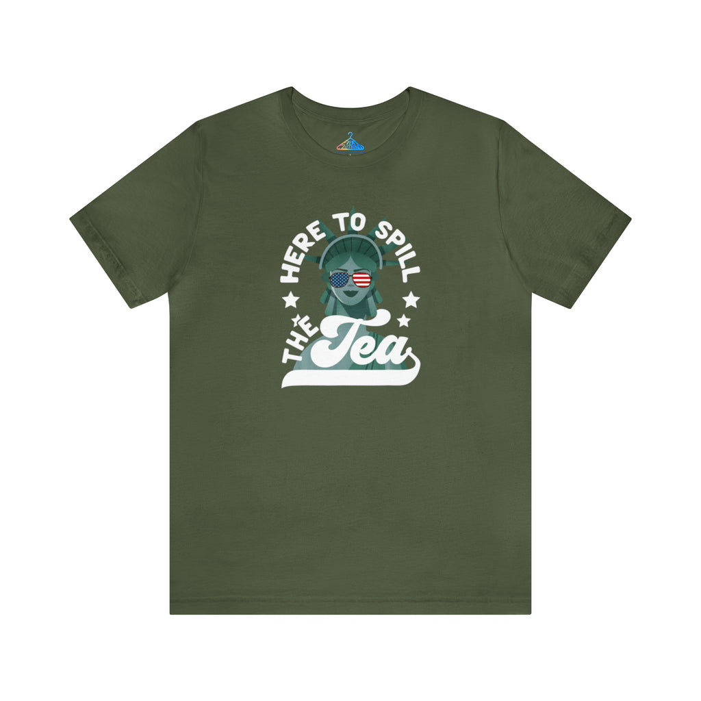 Here to Spill the Tea T-Shirt - Eventclothing.com