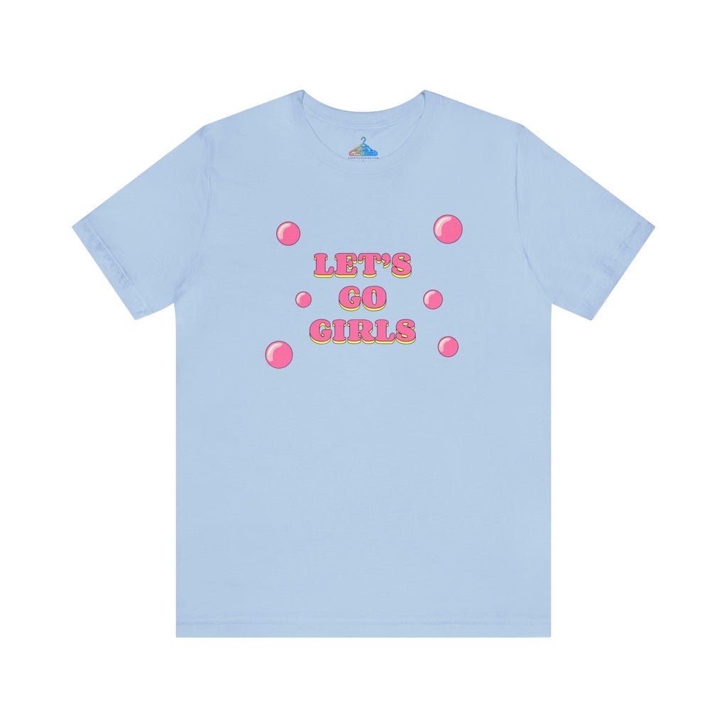 Lets Go Girls T-Shirt - Eventclothing.com