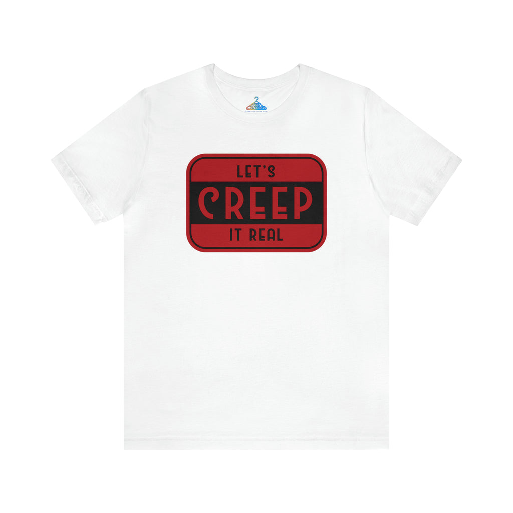 Lets Creep It Real T-Shirt - Eventclothing.com