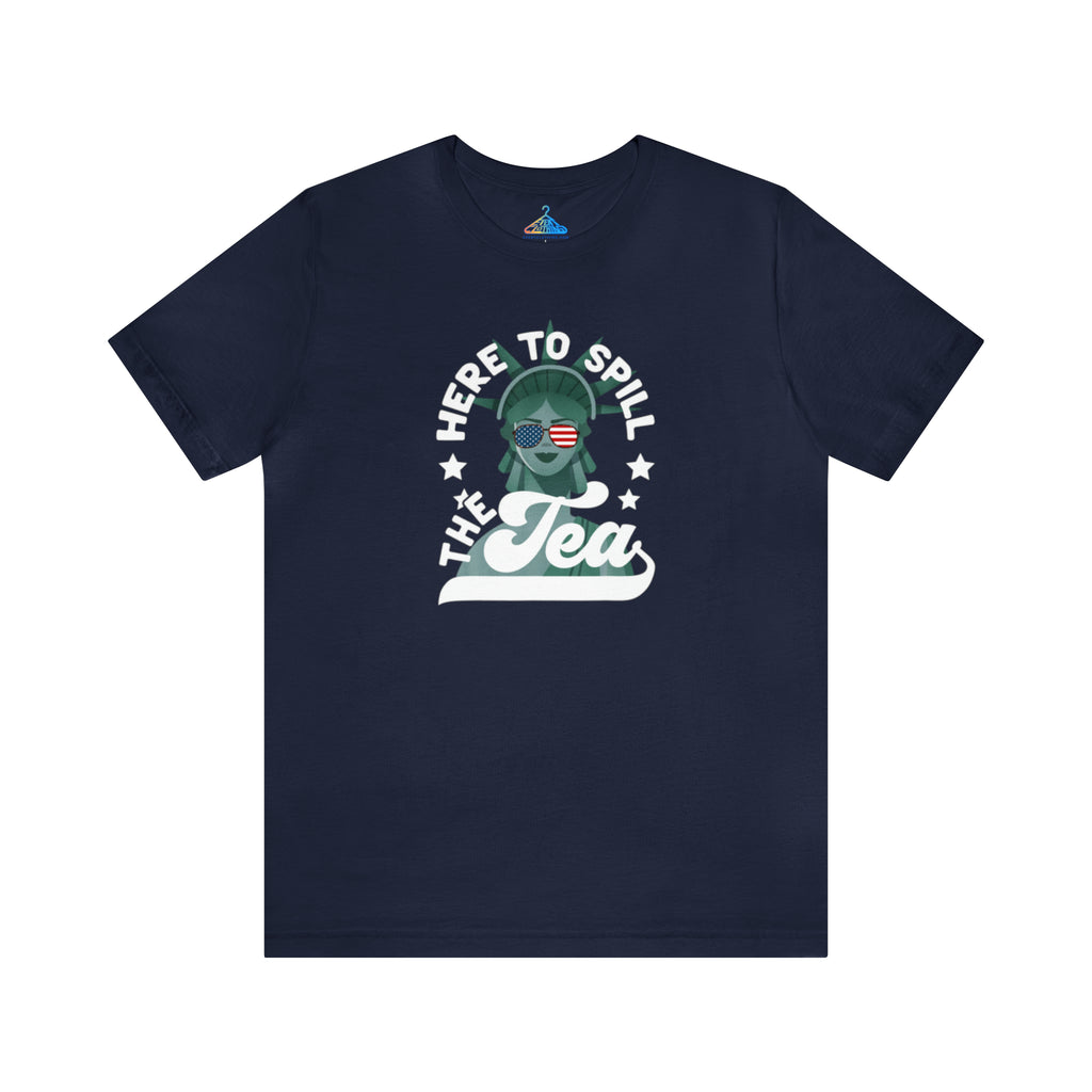 Here to Spill the Tea T-Shirt - Eventclothing.com