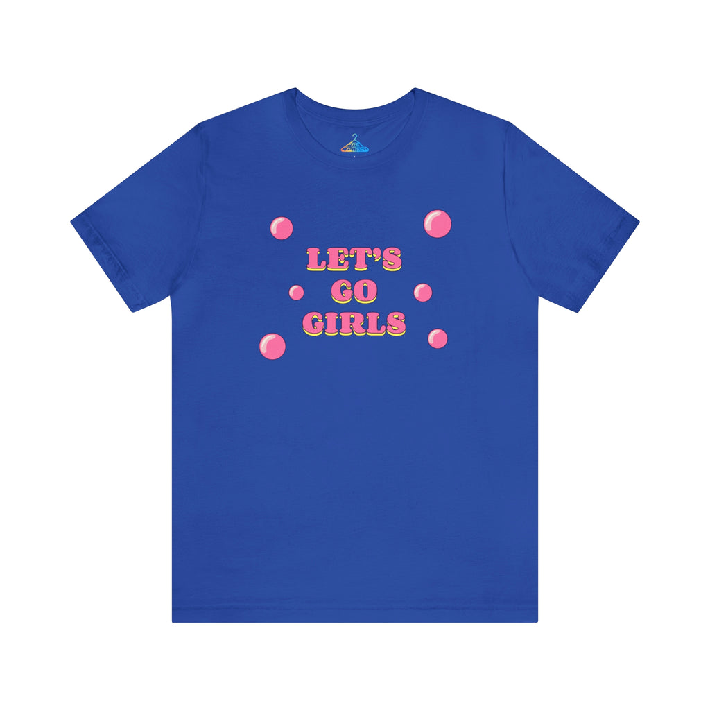 Lets Go Girls T-Shirt - Eventclothing.com