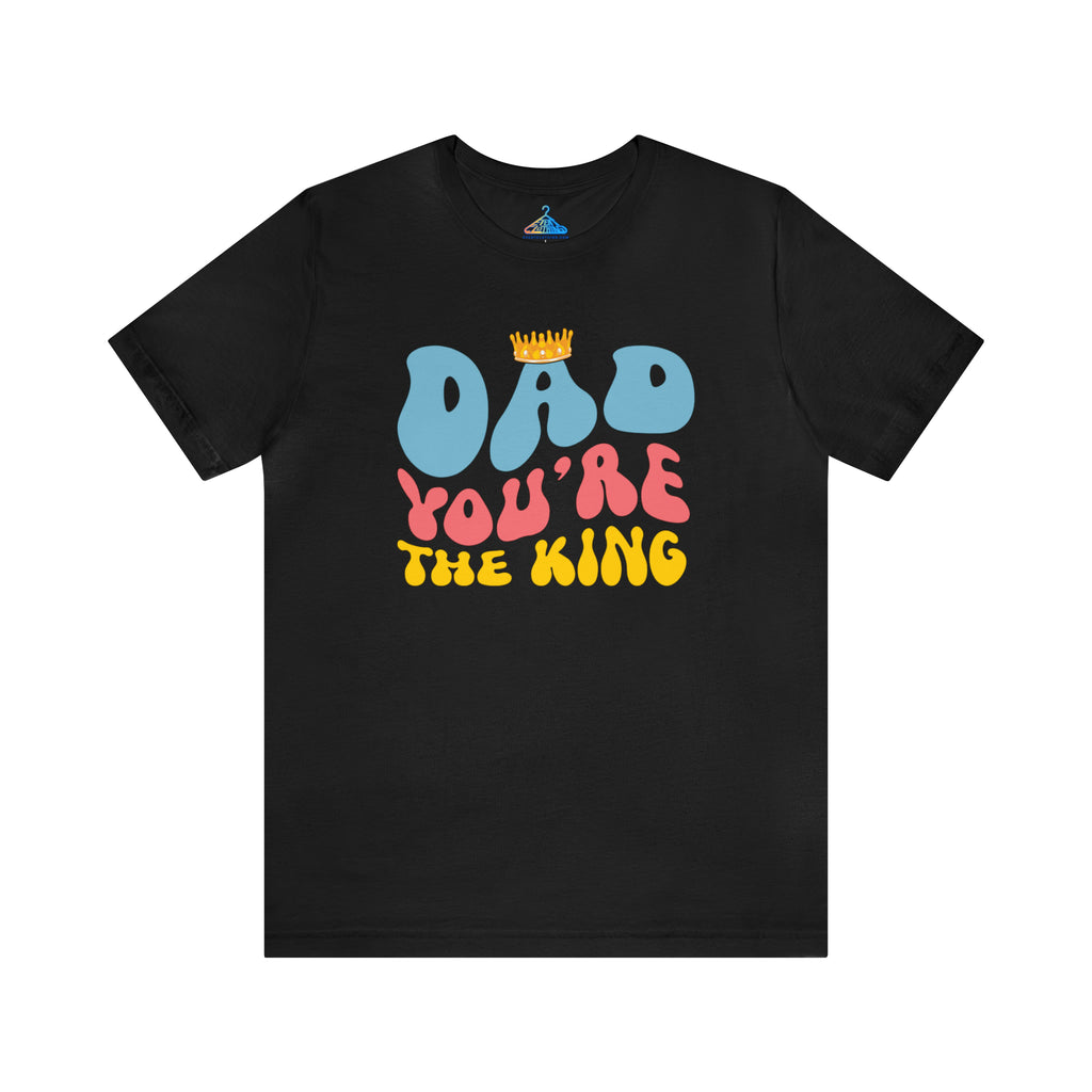 Dad Youre The King T-Shirt - Eventclothing.com