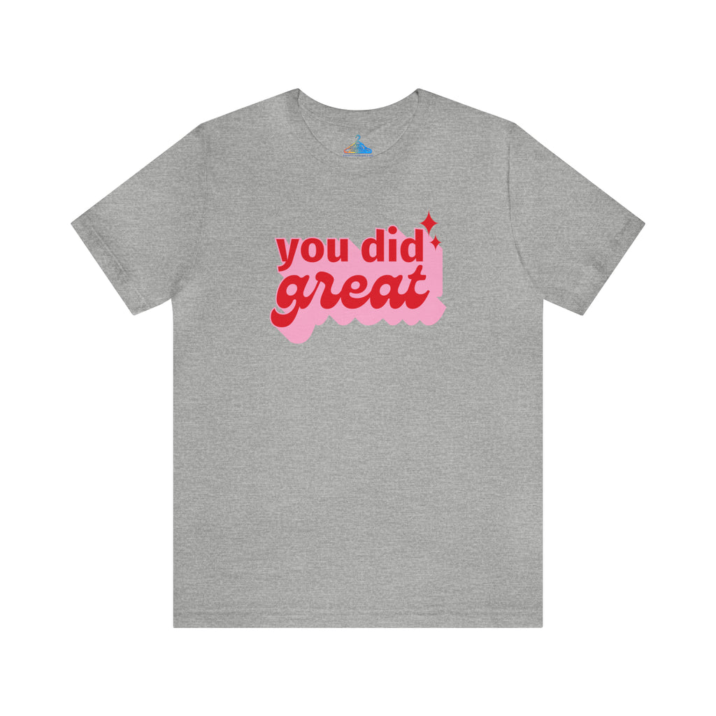 You Did GreatT-Shirt - Eventclothing.com