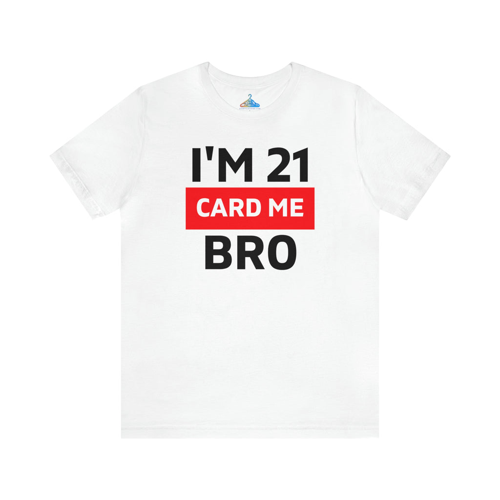 Im Twenty One Card Me Bro T-Shirt - Eventclothing.com