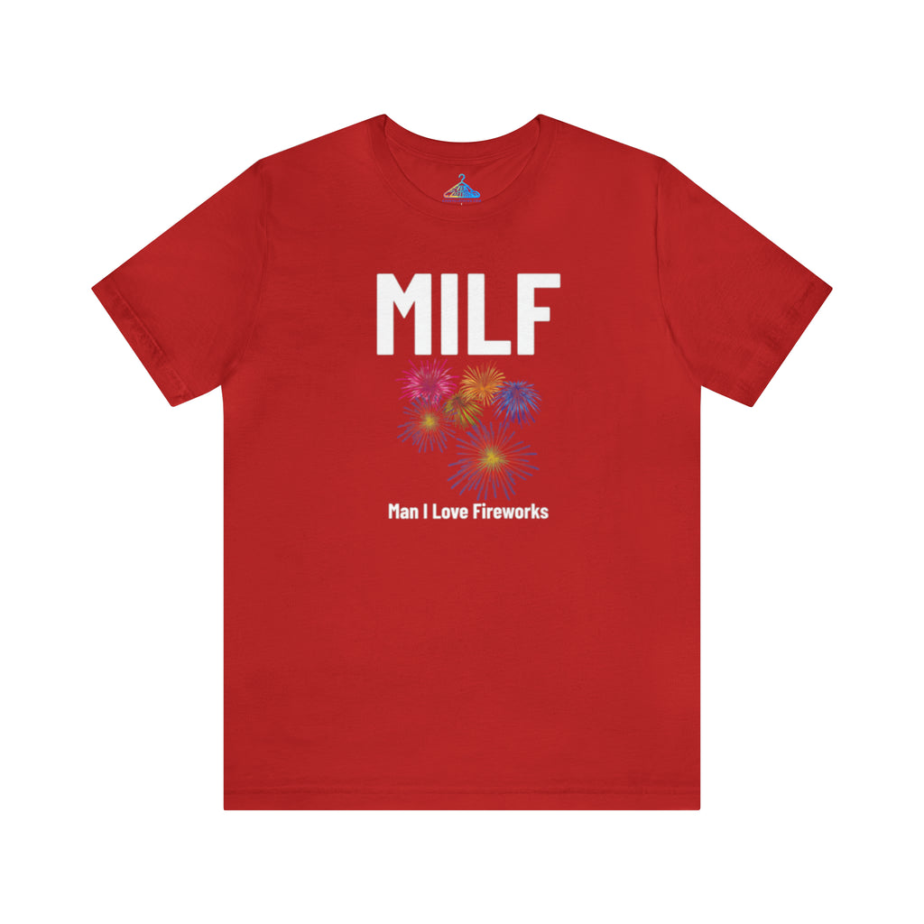 Milf Man I Love Fireworks T-Shirt - Eventclothing.com