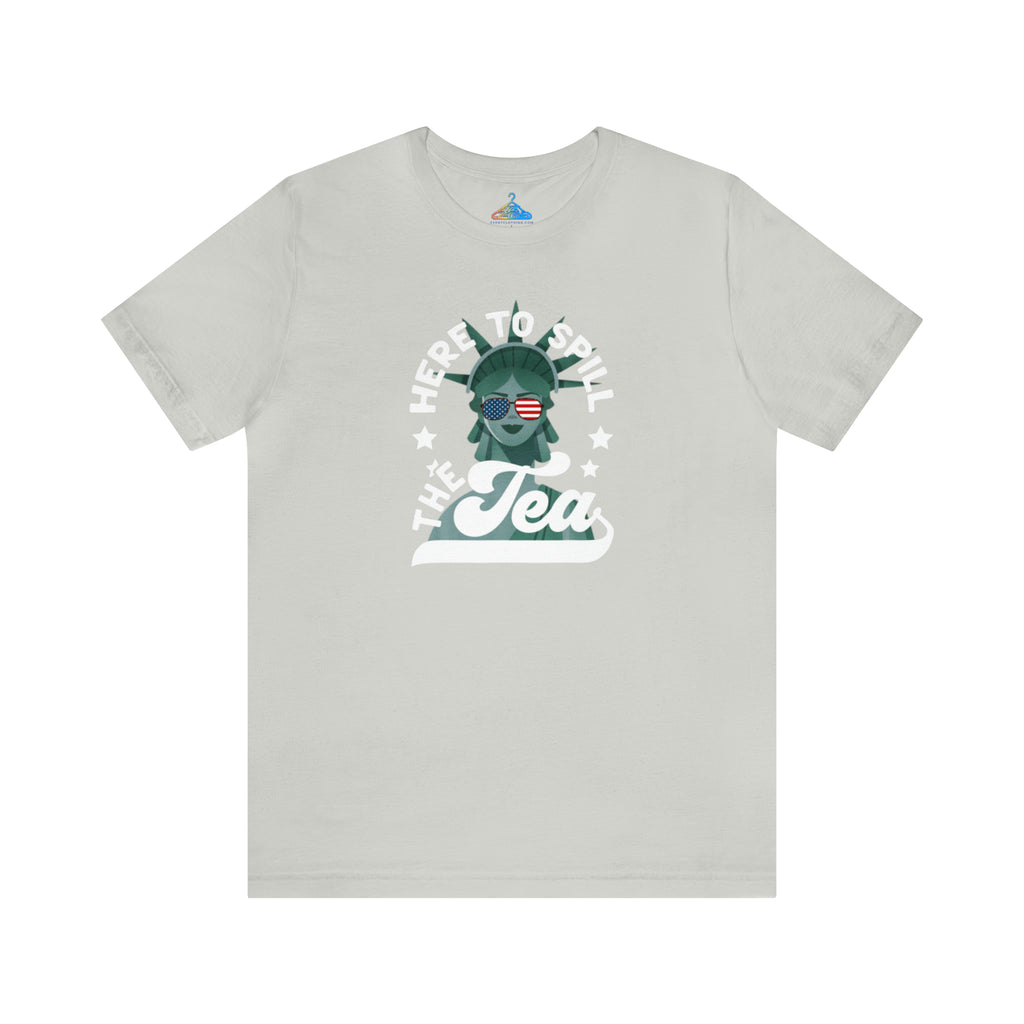 Here to Spill the Tea T-Shirt - Eventclothing.com