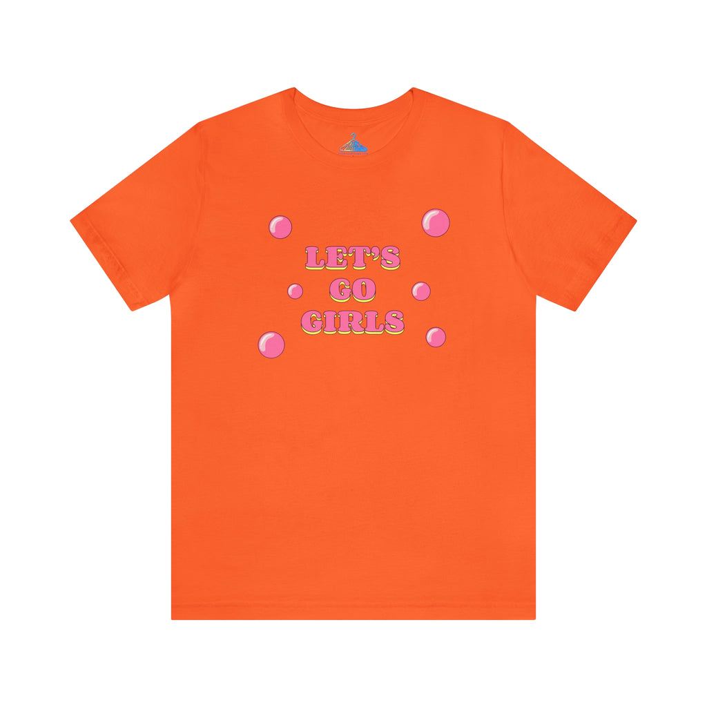 Lets Go Girls T-Shirt - Eventclothing.com