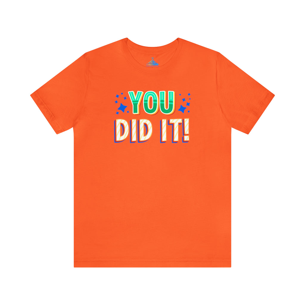 You Did It T-Shirt - Eventclothing.com