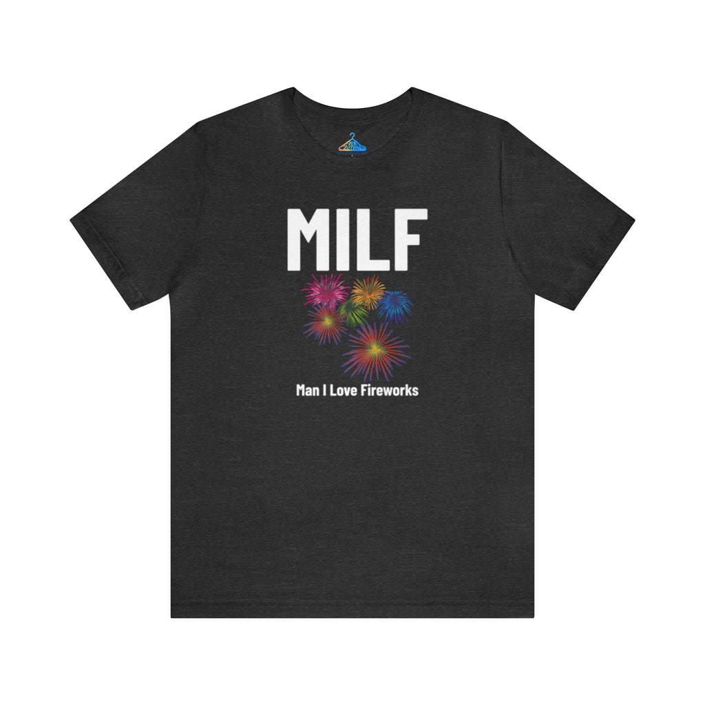 Milf Man I Love Fireworks T-Shirt - Eventclothing.com