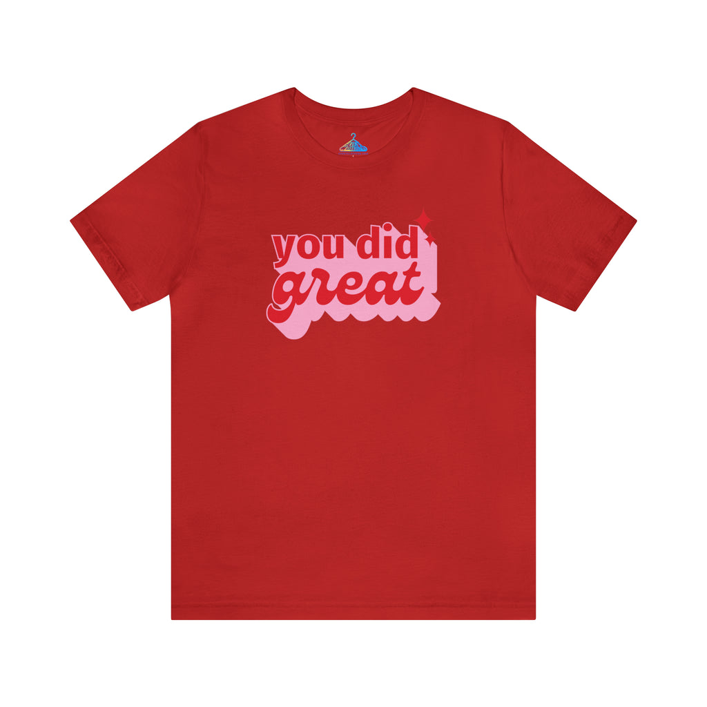 You Did GreatT-Shirt - Eventclothing.com