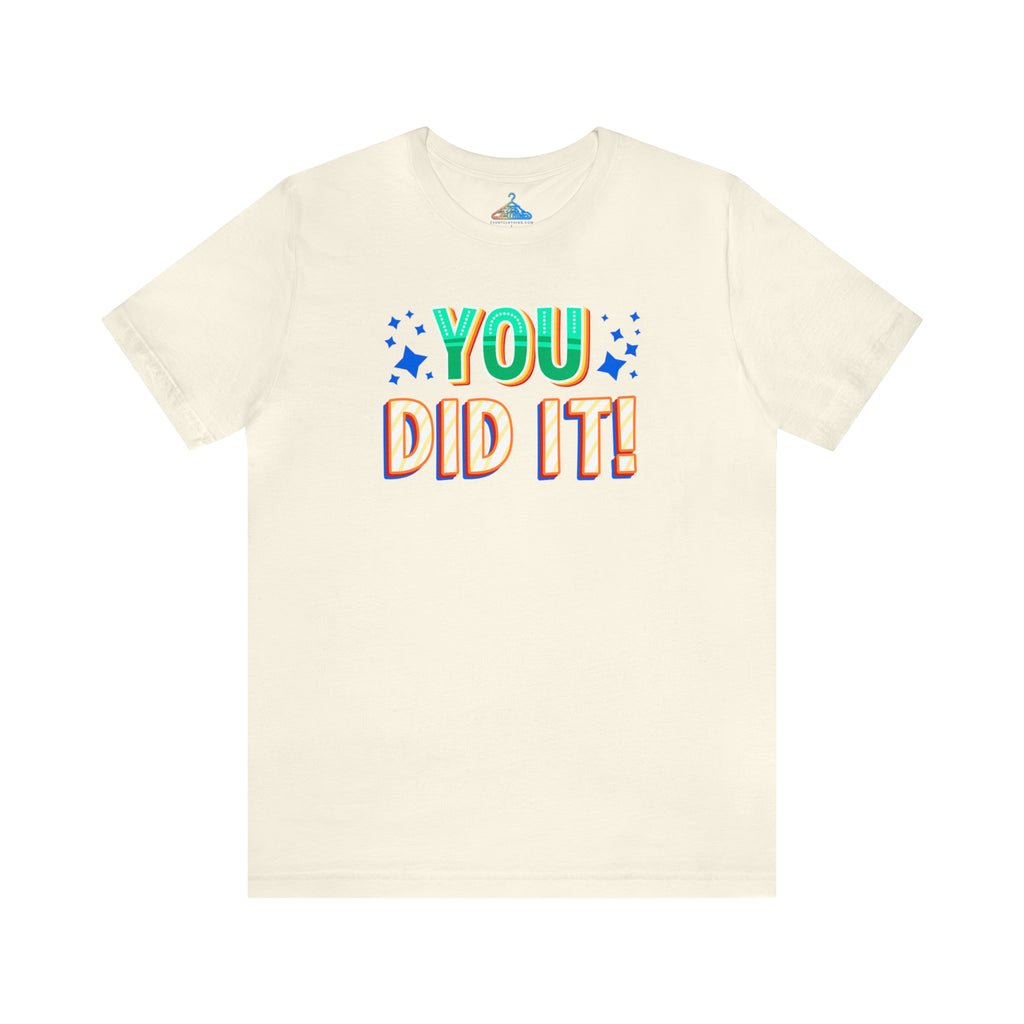 You Did It T-Shirt - Eventclothing.com